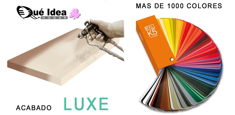 Acabado Luxe a base de tablero DM lacado en mas de 1000 colores