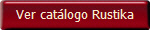 Ver cat�logo Rustika